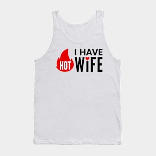 I have Hot Wife positive quote Tank Top